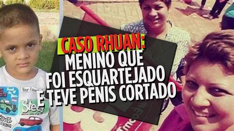 Caso Rhuan Menino Que Foi Esquartejado E Teve P Nis Cortado Youtube