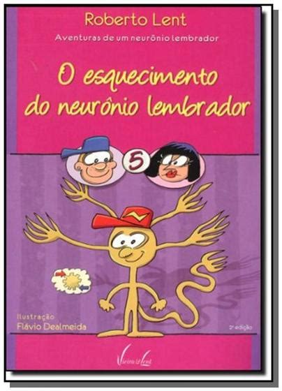 Esquecimentodo Neuronio Lembrador O Col Aventuras De Um Neuronio