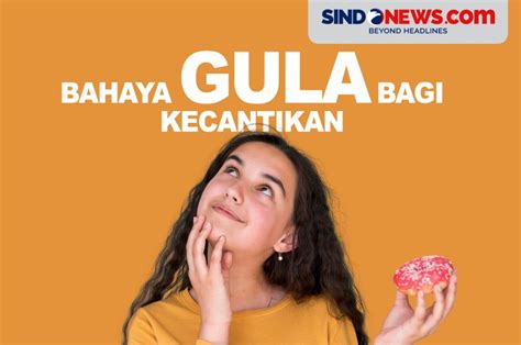 Sindografis Bahaya Gula Bagi Kecantikan Bisa Membuat Penuaan Dini