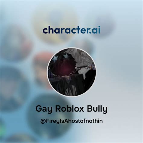 Chat With Gay Roblox Bully Character Ai Ai Chat Reimaginedyour