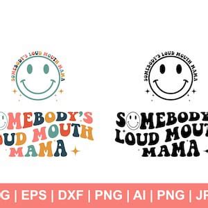 Somebody S Loud Mouth Mama Svg Mama Svg Momlife Svg T Etsy