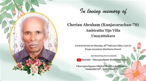 Funeral Service Live Streaming Of Cherian Abraham 70 Ambirathu Tijo