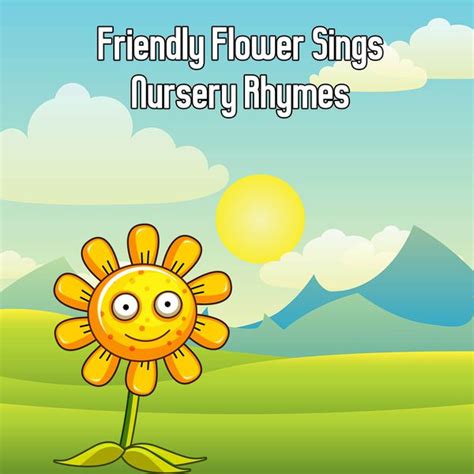 Friendly Flower Sings Nursery Rhymes, Songs For Children - Qobuz