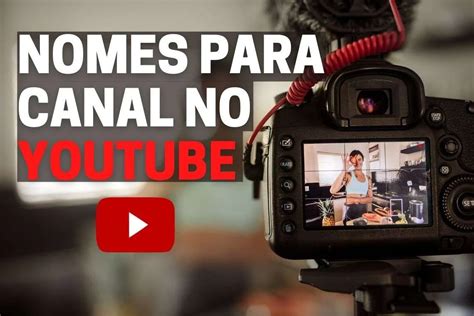 Nomes Para Canal No YouTube Confira Mais De 400 Ideias Para Te Inspirar