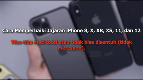 Cara Mengatasi IPhone 8 X XR XS 11 12 Mati Total Tidak Bisa