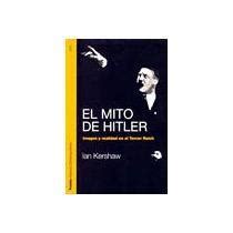 Libro El Mito De Hitler Imagen Y Realidad En El Tercer Reich De Ian