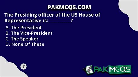 The Presiding officer of the US House of Representative is ...