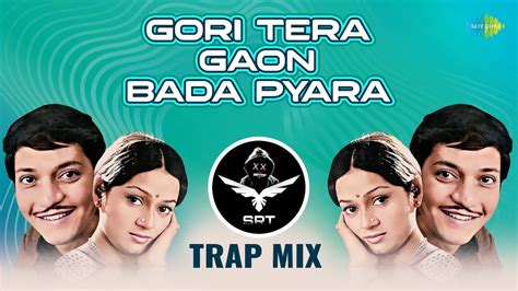 Gori Tera Gaon Bada Pyara Trap Mix Srt Mix Retro Remix Chitchor