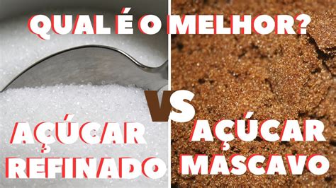 A Car Refinado Ou A Car Mascavo Descubra Qual O Melhor Para Sua