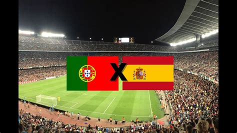 PORTUGAL X ESPANHA AO VIVO IMAGENS YouTube