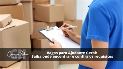 Vagas para Ajudante Geral: Saiba onde encontrar e confira os requisitos