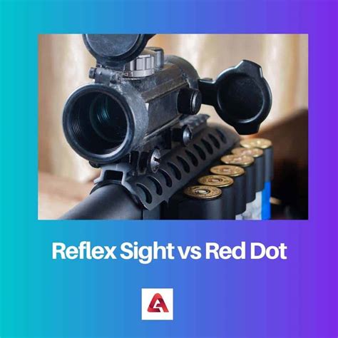 Reflex Sight Vs Red Dot Difference And Comparison