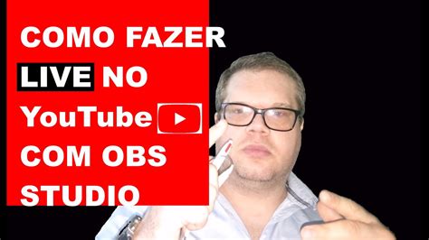 Como Fazer Uma Live Stream Transmiss O No Youtube Obs Studio