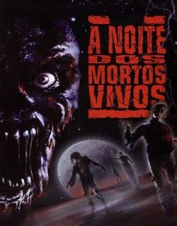 ACERVO DO CINEMA A NOITE DOS MORTOS VIVOS 1990