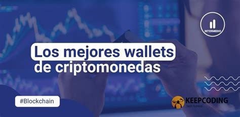 Los Mejores Wallets De Criptomonedas En 2024