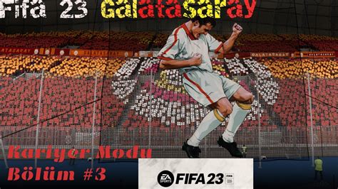 Fifa 23 Galatasaray Kariyer Modu Bölüm 3 istanbulspor Galatasaray