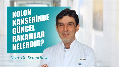 Kolon kanserinde güncel rakamlar nelerdir Uzm Dr Kemal Raşa YouTube