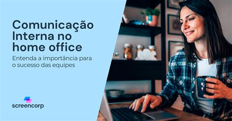 Comunicação Interna No Home Office Entenda A Importância