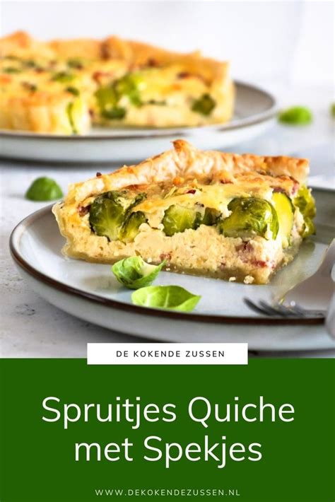 Quiche Met Spruitjes En Spekjes Recept De Kokende Zussen