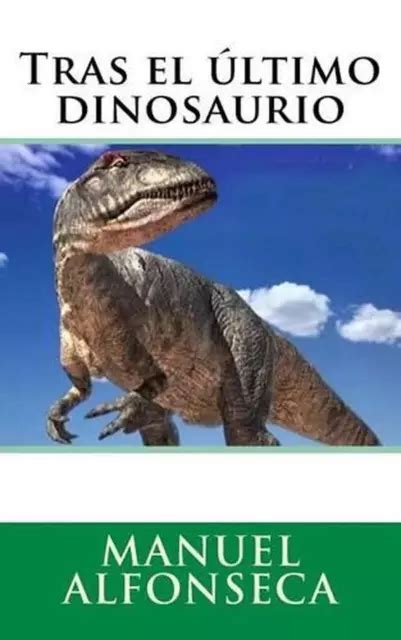 LIVRE DE POCHE Tras El Ltimo Dinosaurio Par Manuel Alfonseca Espagnol