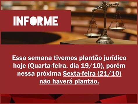 Informe Sexta feira dia 21 10 não haverá plantão jurídico no campus