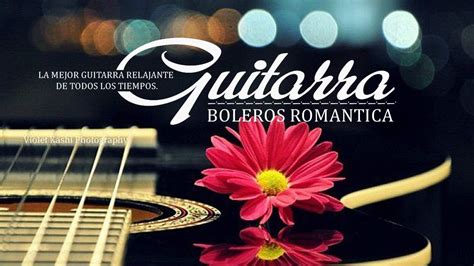 Los Mejores Boleros Romanticos De Ayer Hoy Y Siempre Música Para