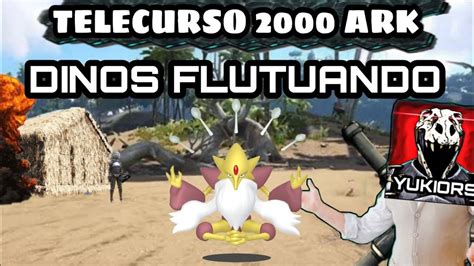 TELECURSO 2000 ARK COMO DEIXAR OS DINOS FLUTUANDO T3E2 YUKIORS