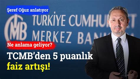 Merkez Bankasından 5 Puanlık Faiz Artışı Ne Anlama Geliyor Şeref