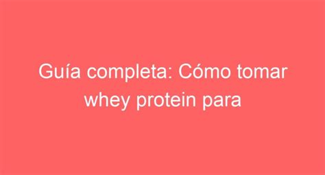 Aumenta Masa Muscular Con Whey Protein Guía Completa