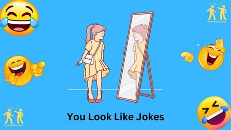 43 Hilarious You Look Like Jokes That Will Make You Laugh Jokes