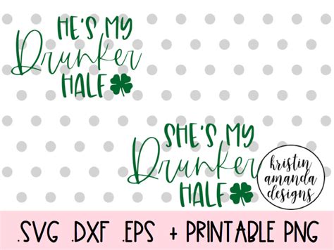 Drunker Half Bundle St Patricks Day Svg Dxf Eps Png Cut File Cricut By