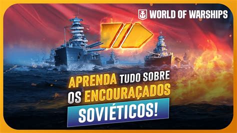 GUIA COMPLETO para os ENCOURAÇADOS SOVIÉTICOS no WORLD OF WARSHIPS