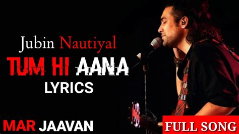 Jubin Nautiyal Tum Hi Aana Full Song Marjaavan Lyrics