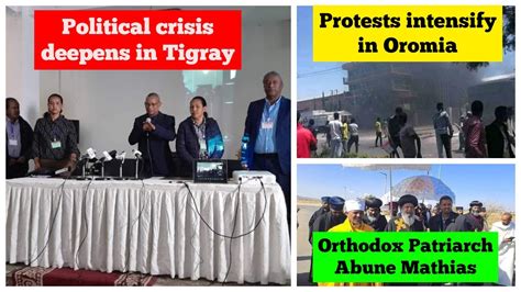 Political Crisis Deepens In Tigray Protests Intensify In Oromia