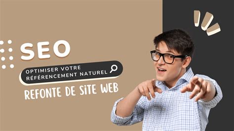 Refonte De Site Web Et Seo Comment Optimiser Votre Visibilit