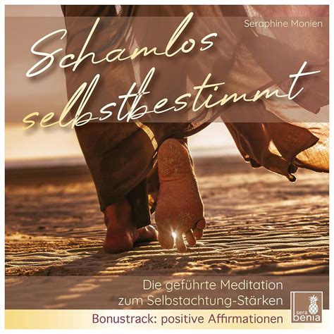 Schamlos Selbstbestimmt Gef Hrte Meditation Positive Affirmationen