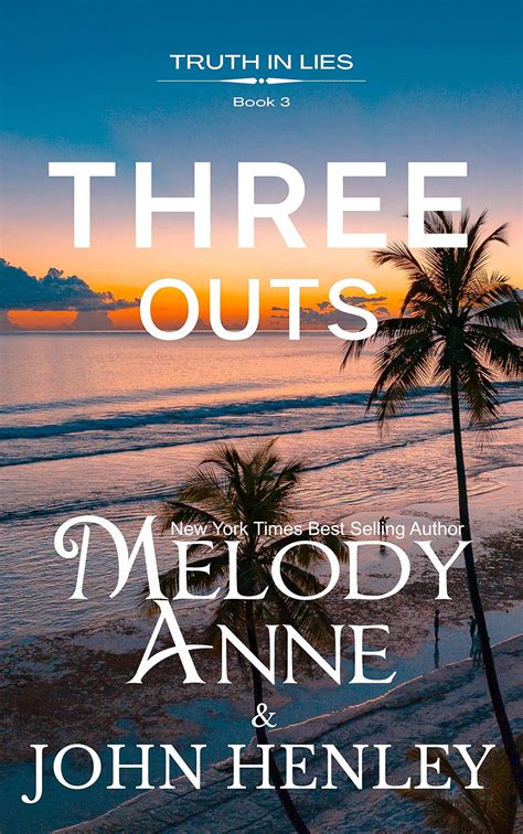 Three Outs Truth In Lies By Melody Anne Goodreads