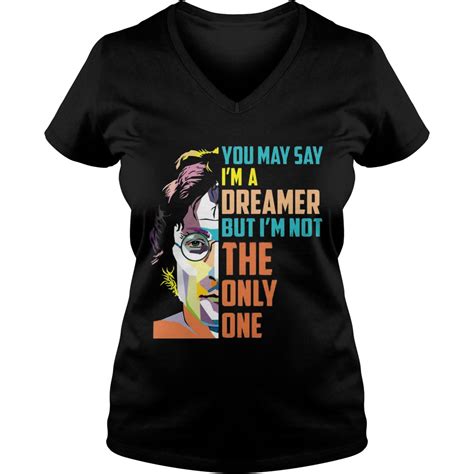 John Lennon You May Say I M A Dreamer But I M Not The Only One Shirt