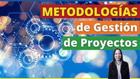 MetodologÍas De Proyectos 🚀 Metodologías De Gestión De Proyectos