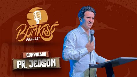 PR JEDSON 4º EPISÓDIO BOM KI SÓ PODCAST YouTube