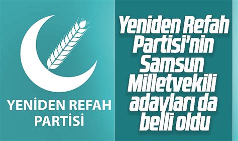 Yeniden Refah Partisi nin Samsun Milletvekili adayları belli oldu