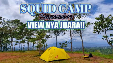 SQUID CAMP MEGAMENDUNG BOGOR CAMPING GROUND DENGAN VIEW MENAWAN NAN