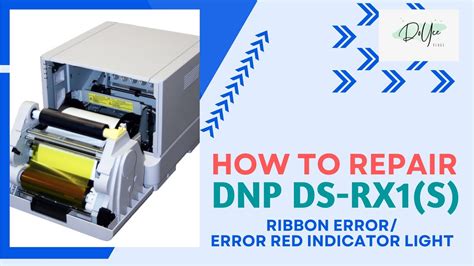 How To Repair Dnp Ds Rx S Ribbon Error Error Red Indicator Light