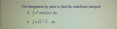 Solved Use Integration By Parts To Find The Indefinite