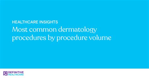 Common Dermatology Procedures | Dermatology Procedure Volume