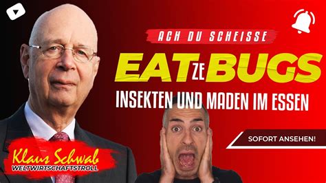 You Will Eat Ze Bugs Klaus Schwab Zwingt Uns Maden Zu Essen Youtube