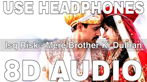 Isq Risk 8d Audio Mere Brother Ki Dulhan Rahat Fateh Ali Khan