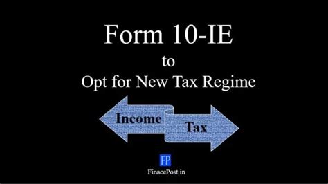 Form 10ie Of Income Tax And How To Choose Between Old And New Tax Regime