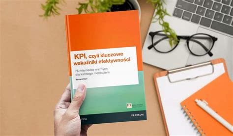 KPI czyli kluczowe wskaźniki efektywności Bernard Marr