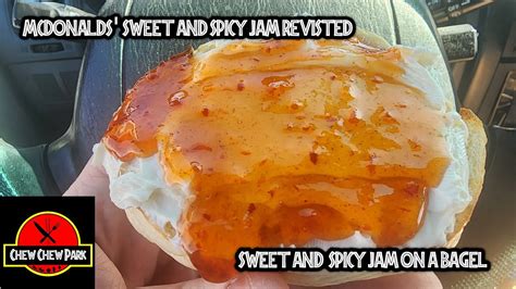 Mcdonalds Sweet And Spicy Jam Revisited Sweet And Spicy Jam On A Bagel Youtube